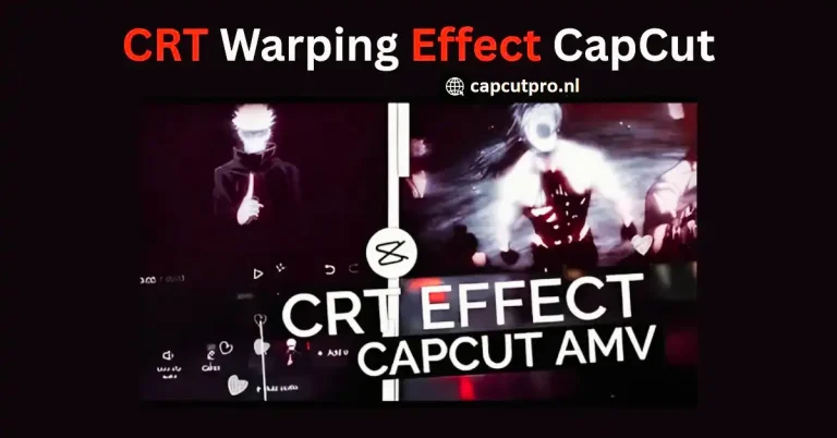 CRT Warping Effect CapCut