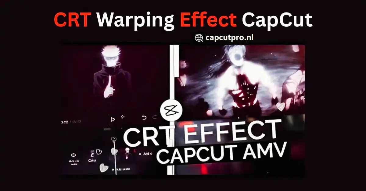 CRT Warping Effect CapCut