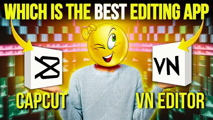CapCut or VN Video Editor