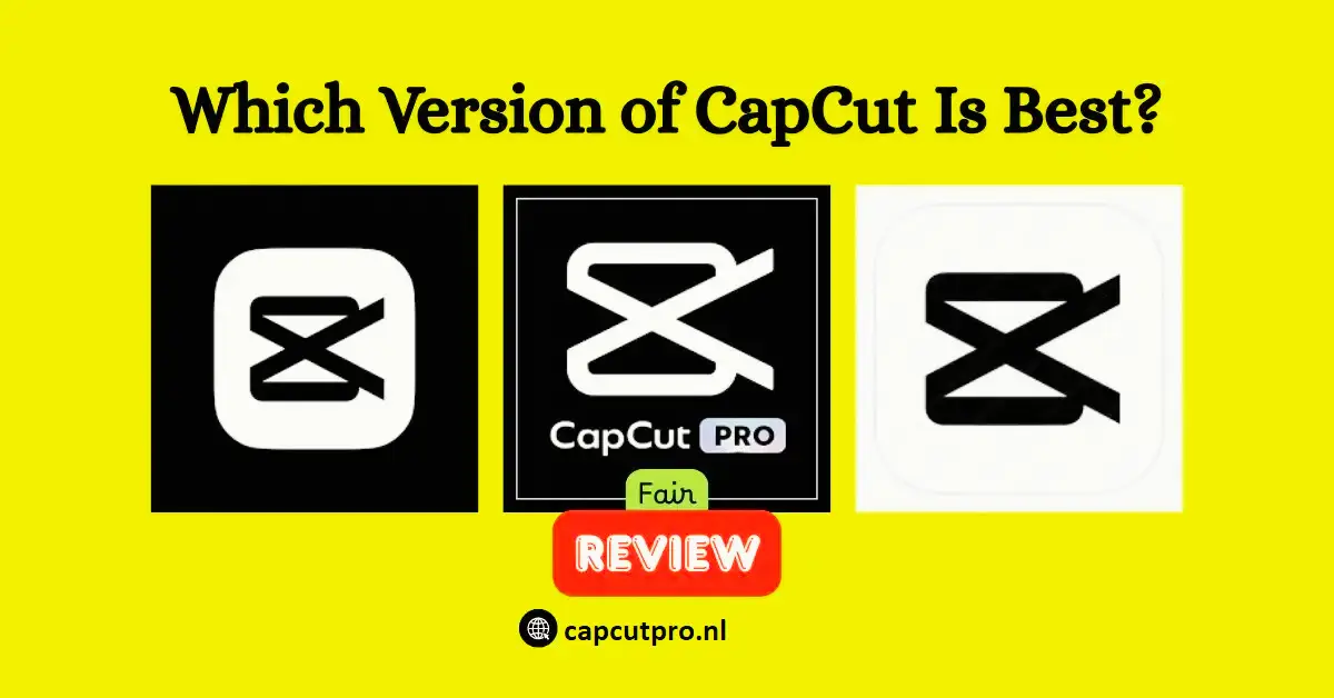 Which Version of CapCut Is Best