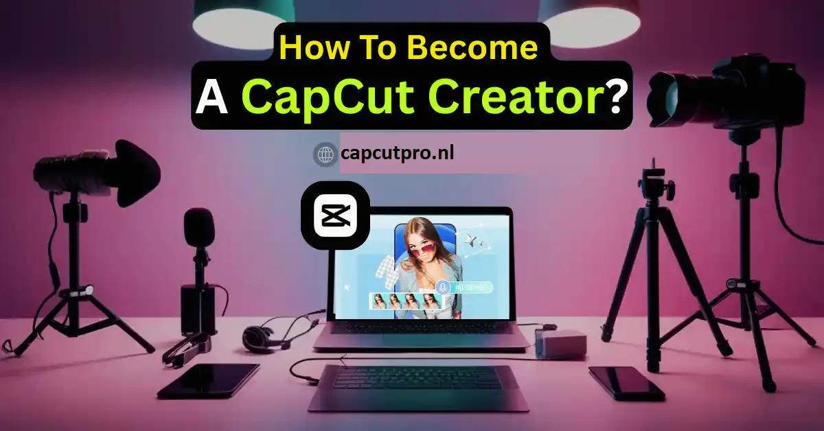 How To Become A CapCut Creator Like A Pro In 2026