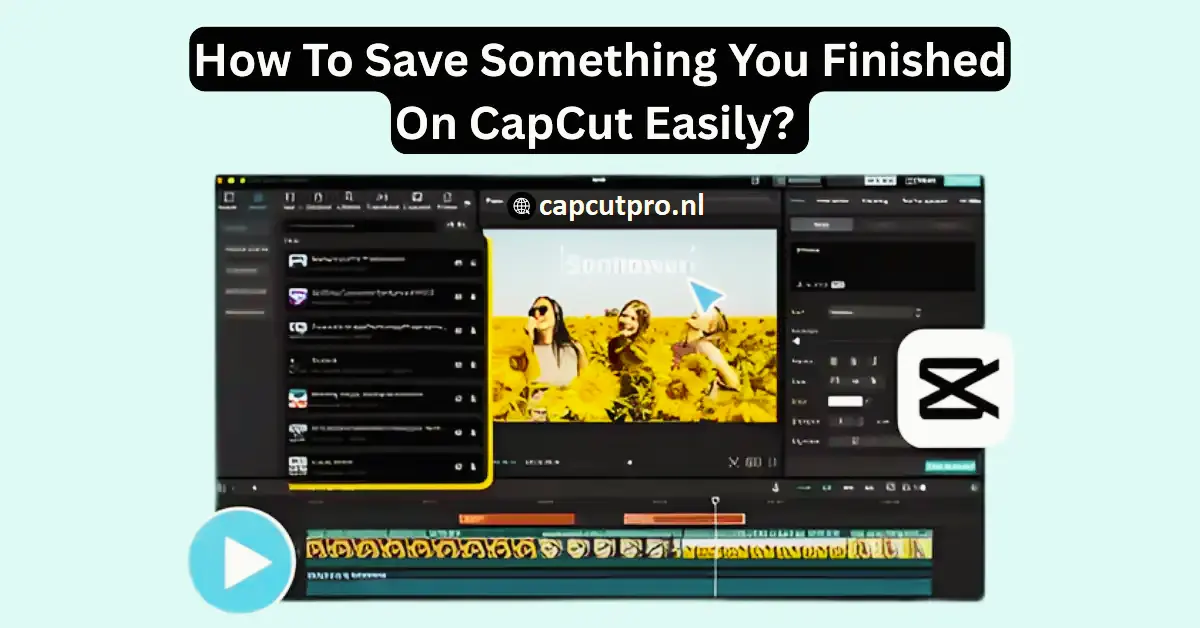 How To Save Something You Finished On CapCut Easily